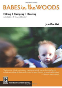Babes is the Woods: Guide to Hiking & Camping with a Baby or Child