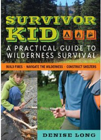 Survivor Kid: A Guide to Wilderness Survival