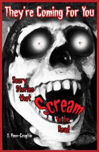 They're Coming For You: Scary Stories That Scream to be Read